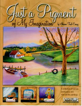 Just a Pigment of My Imagination Vol. 1 - Sharon Teal Coray